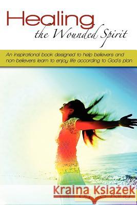 Healing the Wounded Spirit Ls King 9780984002528 R.C. Linnell Publishing - książka