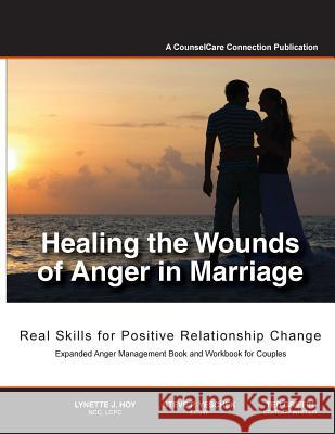 Healing the Wounds of Anger in Marriage: Real Skills for Positive Relationship Change Lynette J. Ho Ted Griffin Steve P. Yesche 9781517177935 Createspace - książka