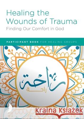 Healing the Wounds of Trauma: Finding Our Comfort in God Participant Book Margaret Hill Harriet Hill Richard Bagge 9781585163526 American Bible Society - książka