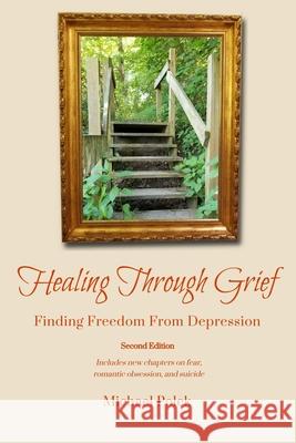 Healing Through Grief: Finding Freedom From Depression Michael Polek 9781732717619 Michael Polek Spiritual Life Coaching - książka
