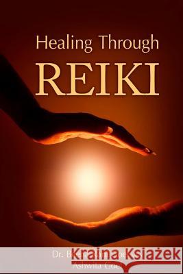 Healing Through Reiki Ashwita Goel, Beena Rani Goel 9781516969227 Createspace Independent Publishing Platform - książka