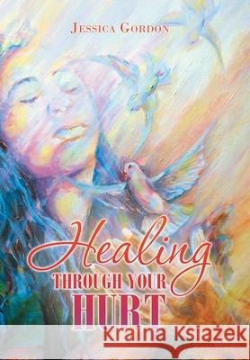 Healing Through Your Hurt Jessica Gordon 9781665505260 Authorhouse - książka