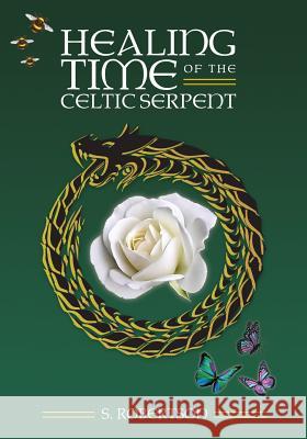 Healing Time of the Celtic Serpent S Robertson (University College London UK) 9781771433419 CCB Publishing - książka