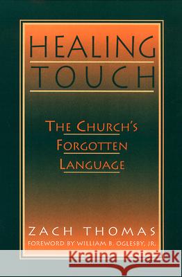Healing Touch: The Church's Forgotten Language Zach Thomas 9780664251871 Westminster/John Knox Press,U.S. - książka