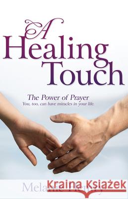 Healing Touch: The Power of Prayer Hemry, Melanie 9780883687802 Whitaker House - książka