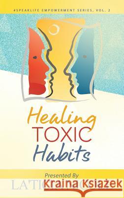 Healing Toxic Habits La'ticia Nicole 9781945558207 Purposely Created Publishing Group - książka