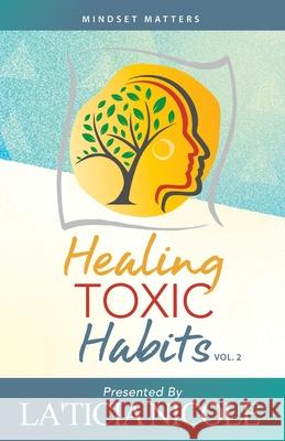 Healing Toxic Habits, Volume 2 La'ticia Nicole 9781644845608 Purposely Created Publishing Group - książka