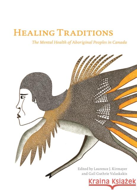 Healing Traditions: The Mental Health of Aboriginal Peoples in Canada Kirmayer, Laurence J. 9780774815246 UBC Press - książka