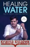 Healing Water: Facts About Ionized Water Sudesh Malik 9781648926020 Notion Press