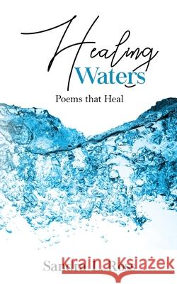 Healing Waters: Poems that Heal Sandra Ross 9781952312649 Rejoice Essential Publishing - książka
