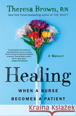 Healing: When a Nurse Becomes a Patient Theresa Brown 9781643750699 Algonquin Books - książka