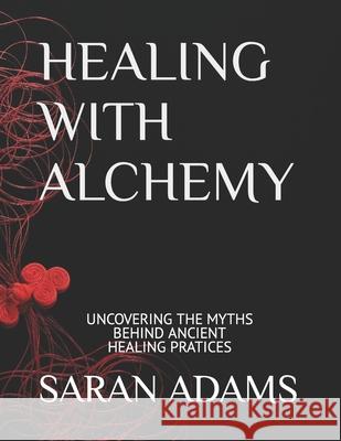 Healing with Alchemy Saran Adams 9798363640131 Independently Published - książka