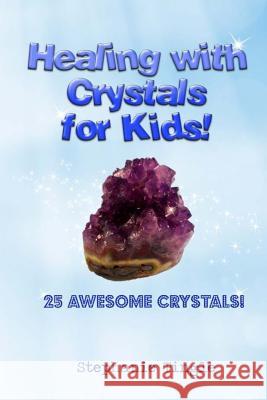 Healing with Crystals for Kids! Stephanie Tingle 9781490933139 Createspace - książka