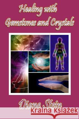 Healing with Gemstones and Crystals Diane Stein 9781511931984 Createspace - książka