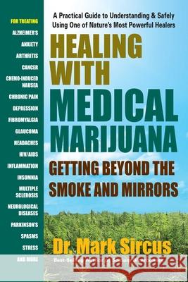 Healing with Medicinal Marijuana: Getting Beyond the Smoke and Mirrors Dr. Mark (Dr. Mark Sircus) Sircus 9780757004414 Square One Publishers - książka