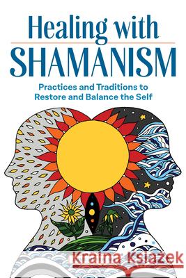 Healing with Shamanism: Practices and Traditions to Restore and Balance the Self Jaime, Ma Meyer 9781646118557 Rockridge Press - książka