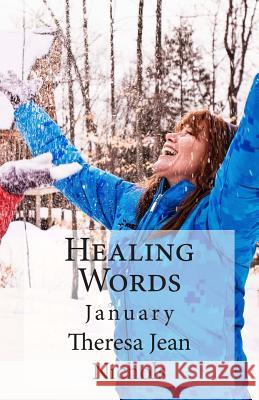 Healing Words: January Theresa Jean Nichols 9781484998342 Createspace Independent Publishing Platform - książka