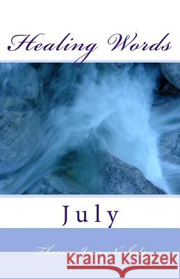 Healing Words: July Theresa Jean Nichols 9781484999851 Createspace Independent Publishing Platform - książka