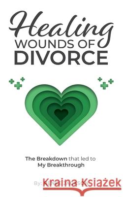 Healing Wounds of Divorce: The Breakdown that Led to My Breakthrough Renee Jackson 9780578985114 Renee Jackson - książka