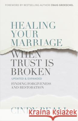 Healing Your Marriage When Trust Is Broken: Finding Forgiveness and Restoration Cindy Beall 9780736984720 Harvest House Publishers - książka