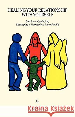 Healing Your Relationship with Yourself: End Inner Conflict by Developing a Harmonious Inner Family Brass, Joel 9781425185596 Trafford Publishing - książka