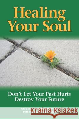 Healing Your Soul: Don't Let Your Past Hurts Destroy Your Future Sandy Burkett Gary Burkett Patti Hathaway 9780990476320 Breakthrough Hope & Healing - książka