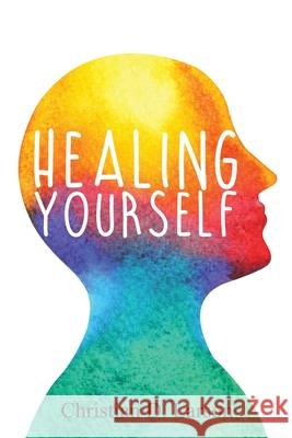 Healing Yourself Christian D. Larson 9781396317422 Left of Brain Onboarding Pty Ltd - książka