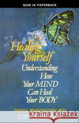 Healing Yourself Understanding How Your Mind Can Heal Your Body Sheila Pennington 9780973754568 Cybercom Inc - książka