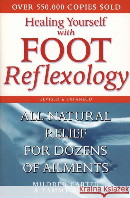 Healing Yourself with Foot Reflexology, Revised and Expanded: All-Natural Relief for Dozens of Ailments Mildred Carter Tammy Weber James Padgett 9780735203525 Prentice Hall Press - książka