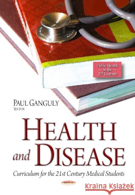 Health & Disease: Curriculum for the 21st Century Medical Students Paul Ganguly 9781634630528 Nova Science Publishers Inc - książka