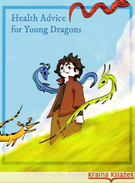 Health Advice for Young Dragons Christopher Henningsen, Alican Takenaka 9781387747603 Lulu.com - książka