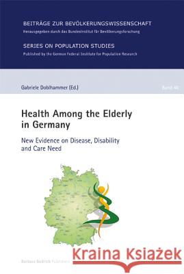 Health Among the Elderly in Germany: New Evidence on Disease, Disability and Care Need Doblhammer-Reiter, Gabriele 9783847406068 Barbara Budrich - książka