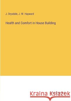 Health and Comfort in House Building J Drysdale J W Hayward  9783382145026 Anatiposi Verlag - książka