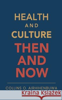 Health and Culture: Then and Now Collins O. Airhihenbuwa 9789699792250 U-Rise - książka
