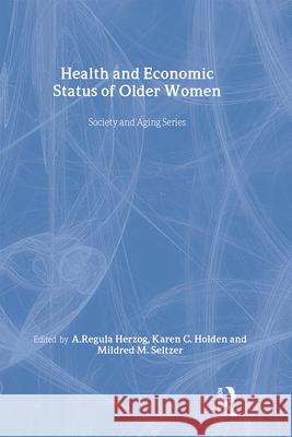 Health and Economic Status of Older Women  9780895030580 Baywood Publishing Company Inc - książka