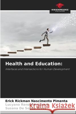 Health and Education: Nascimento Pimenta, Erick Rickman, Renovato Jacob, Lucyano, De Sousa Alves, Susana 9786209110887 Our Knowledge Publishing - książka