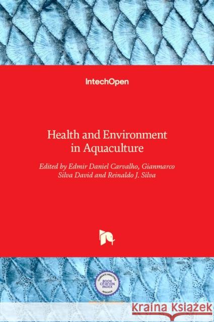 Health and Environment in Aquaculture Edmir Carvalho Gianmarco S. David Reinaldo J. Silva 9789535104971 Intechopen - książka