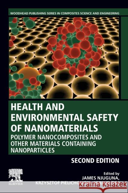 Health and Environmental Safety of Nanomaterials: Polymer Nanocomposites and Other Materials Containing Nanoparticles Njuguna, James 9780128205051 Woodhead Publishing - książka
