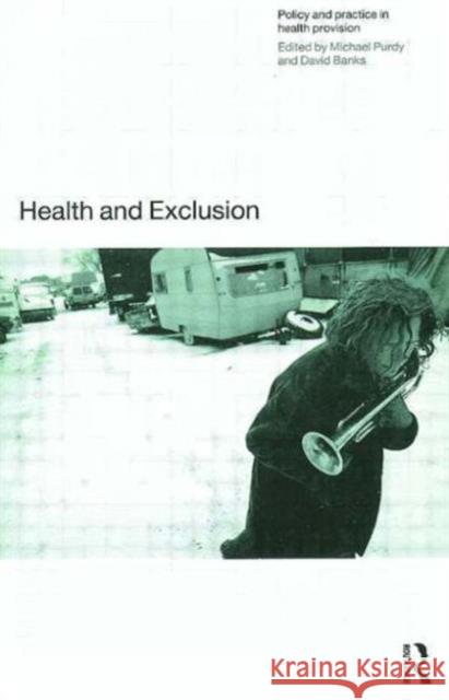 Health and Exclusion: Policy and Practice in Health Provision Banks, David 9780415180177 Routledge - książka