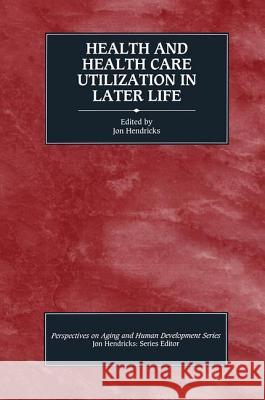 Health and Health Care Utilization in Later Life  9780895031686 Baywood Publishing Company Inc - książka