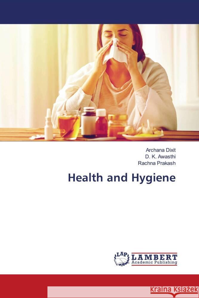 Health and Hygiene Dixit, Archana, Awasthi, D. K., Prakash, Rachna 9786208426682 LAP Lambert Academic Publishing - książka
