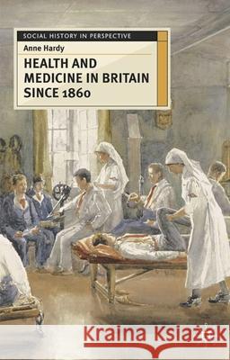 Health and Medicine in Britain since 1860 Anne Hardy 9780333600115 PALGRAVE MACMILLAN - książka