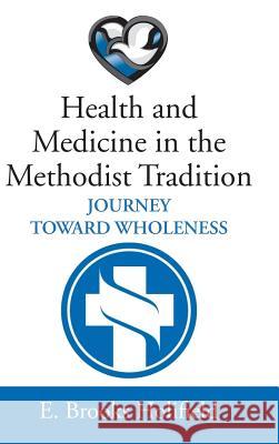 Health and Medicine in the Methodist Tradition E Brooks Holifield 9781532675614 Wipf & Stock Publishers - książka