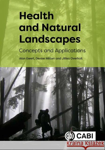 Health and Natural Landscapes: Concepts and Applications Alan W. Ewert Denise Mitten Jillisa Overholt 9781789245400 CABI Publishing - książka