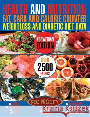 Health and Nutrition Fat, Carb and Calorie Counter Weightloss and Diabetic Diet Data: Norwegian government data on Calories, Carbohydrate, Sugar count Fotherington, Susan 9781537253725 Createspace Independent Publishing Platform - książka
