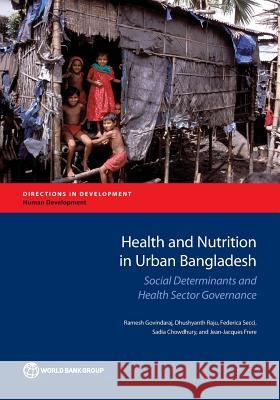 Health and Nutrition in Urban Bangladesh: Social Determinants and Health Sector Governance Govindaraj, Ramesh 9781464811999 World Bank Publications - książka