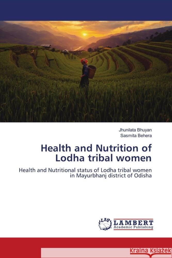 Health and Nutrition of Lodha tribal women Jhunilata Bhuyan Sasmita Behera 9786207456826 LAP Lambert Academic Publishing - książka