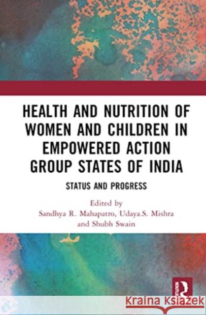 Health and Nutrition of Women and Children in Empowered Action Group States of India  9781032374871 Taylor & Francis Ltd - książka