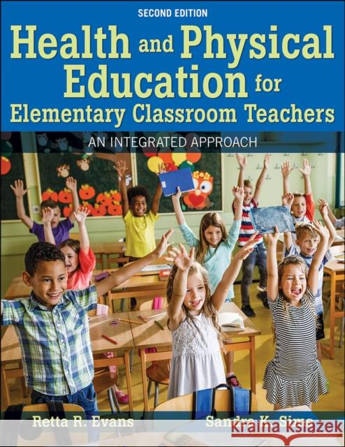 Health and Physical Education for Elementary Classroom Teachers: An Integrated Approach Retta R. Evans Sandra K. Sims  9781492597186 Human Kinetics - książka