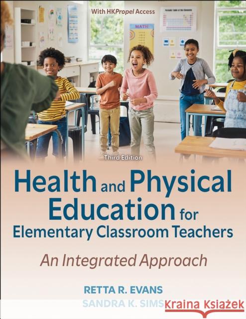 Health and Physical Education for Elementary Classroom Teachers: An Integrated Approach Sandra K. Sims 9781718234413 Human Kinetics Publishers - książka